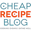 Cheap Recipe Blog – Cooking Cheaply, Eating Well
