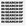 IN SEARCH OF