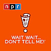 Wait Wait...Don't Tell Me!