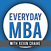 Everyday MBA with Kevin Craine | Success Tips You Don't Learn in Business School