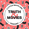 Truth and Movies | Little White Lies Podcast
