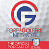 Fore Golfers Network – Podcasts 