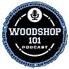 Woodshop 101 Podcast