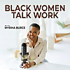 Black Women Talk Work