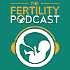 The Fertility Podcast
