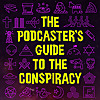 The Podcaster's Guide to the Conspiracy