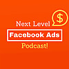  Next Level Facebook Ads Podcast